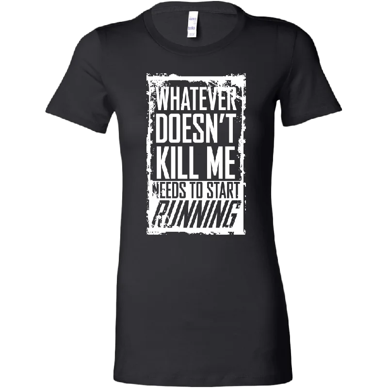 What Doesn't Kill Me Women's T-Shirt Fleece Fabric Down Fabric Feather Fabric
